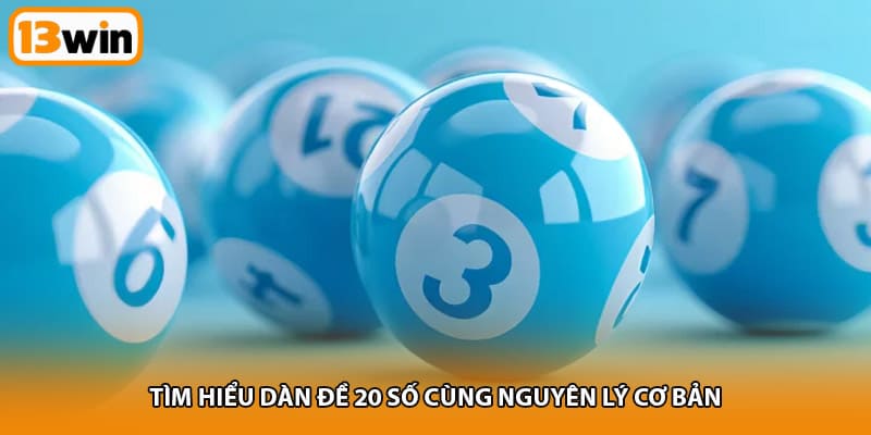 Tìm hiểu dàn đề 20 số cùng nguyên lý cơ bản